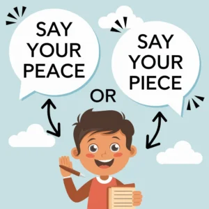 Say Your Peace” or “Say Your Piece| which is it